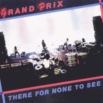 Grand Prix - There For None To See  bonus