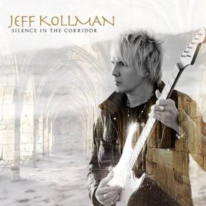Jeff Kollman - Silence In The Corridor - 2012