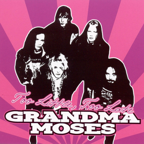 Grandma Moses  ‎– Too Little, Too Late 2004