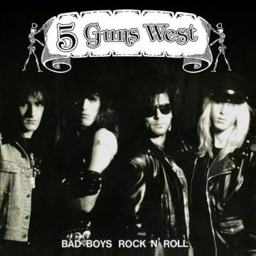 5 Guns West - Bad Boys Rock N’ Roll [Reissue] 2019