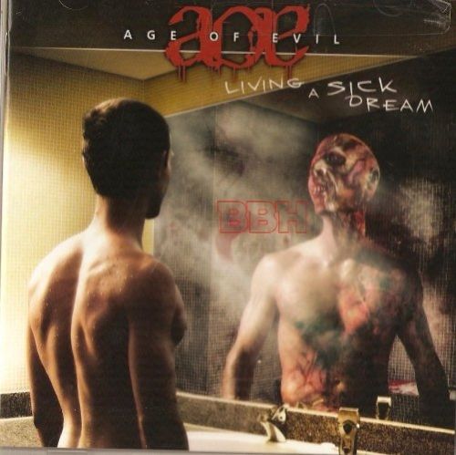 Age Of Evil - Living A Sick Dream 2007