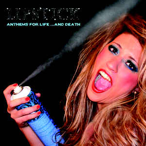 Lipstick  ‎– Anthems For Life... And Death 2013