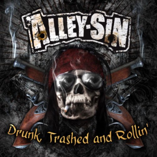 Alley Sin ‎– Drunk Trashed And Rollin'