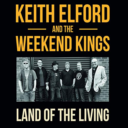 Keith Elford And The Weekend Kings - Land Of The Living - 2019