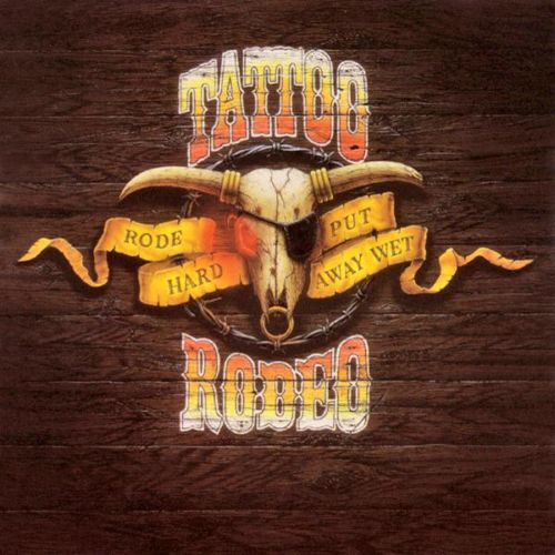 Tattoo Rodeo / Rode Hard - Put Away Wet