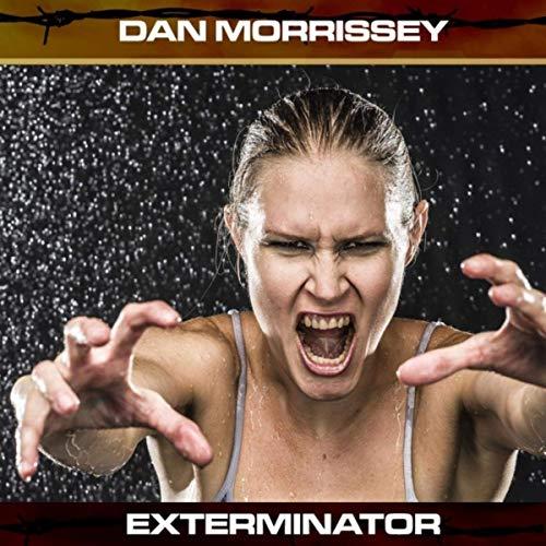 Dan Morrissey - Exterminator 2019