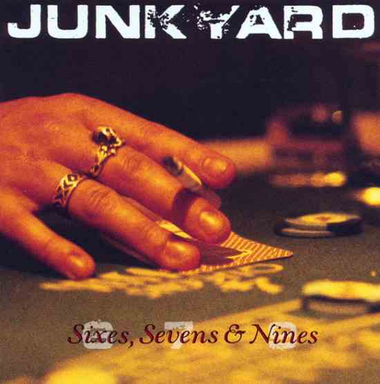JUNKYARD – Sixes, Sevens & Nines [Bad Reputatio