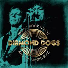 Diamond Dogs Recall Rock'N'Roll And The Magic Soul