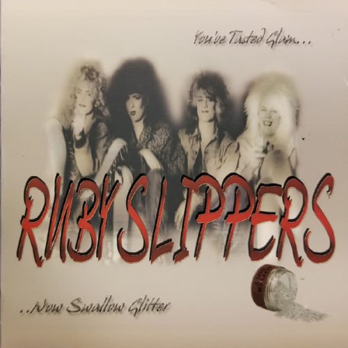 Ruby Slippers - You've Tasted Glam... ...Now Swallow Glitter 2009