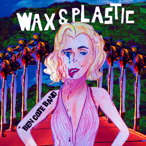 Ben Cote Band - Wax & Plastic 2015