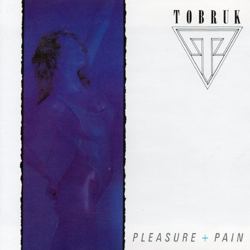 Tobruk - Pleasure + Pain  1987/2013, Reissue