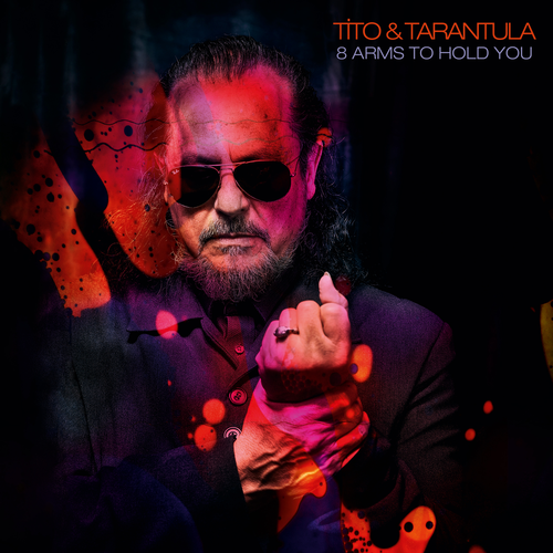 TITO & TARANTULA - 8 Arms to Hold You 2019