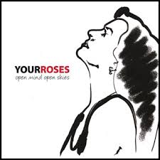 Your Roses - Open Mind Open Skies 2007