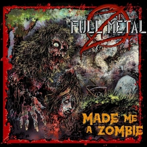 Full Metal Z - Made Me a Zombie (2019)