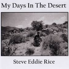 Steve Eddie Rice - My Days In the Desert 2009