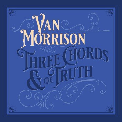 Van Morrison - Three Chords And The Truth - 2019, FLA