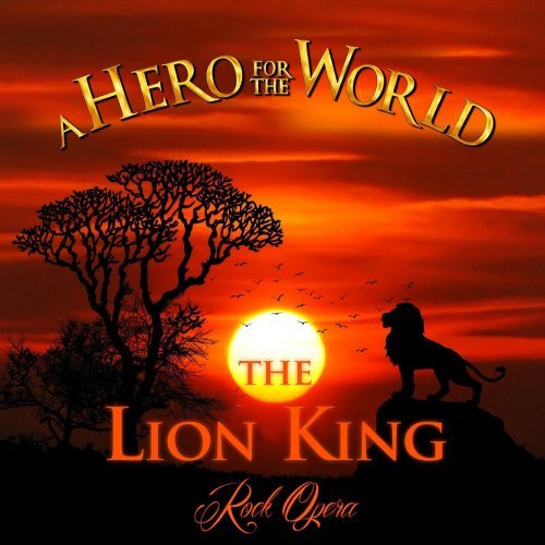 A Hero For The World - The Lion King Rock Opera [Deluxe Extended Edition] (2019)