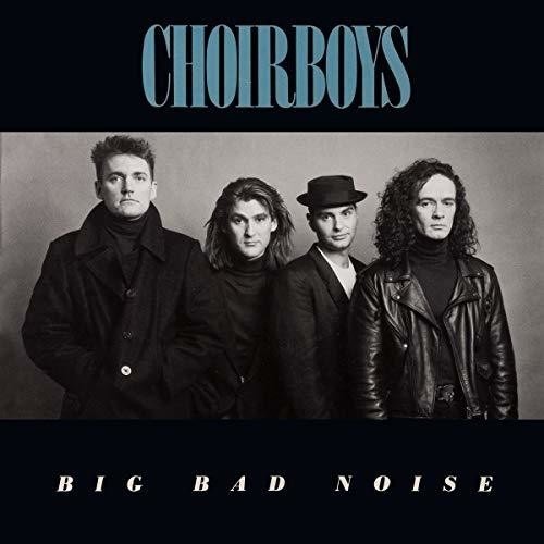 CHOIRBOYS - Big Bad Noise +7 (digitally remastered) 2019