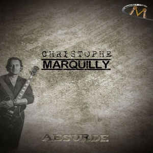 Christophe Marquilly ‎– Absurde 2013