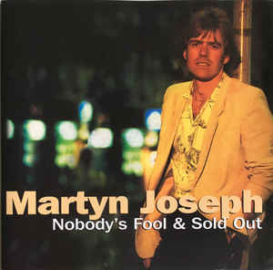 Martyn Joseph ‎– Nobody's Fool & Sold Out 2000