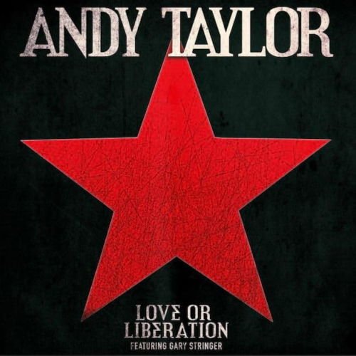 ANDY TAYLOR - Love Or Liberation 2019