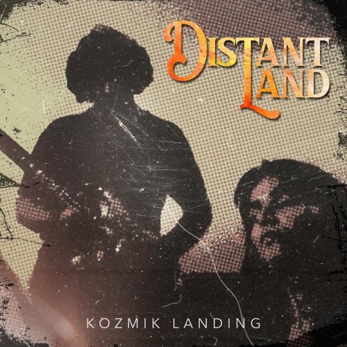 Kozmik Landing - Distant Land (2019)