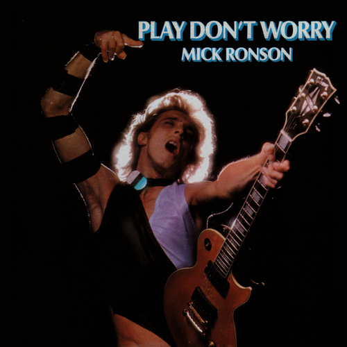 Mick Ronson ‎– Play Don't Worry [Remaster+9 bonus] 2009