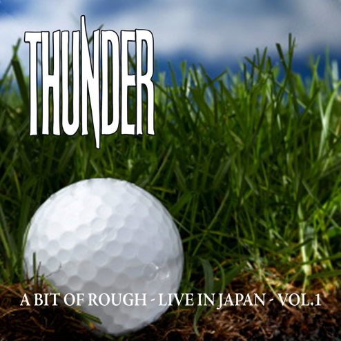 Thunder -  A BIT OF ROUGH - LIVE IN JAPAN - Vol. 1 (2009)
