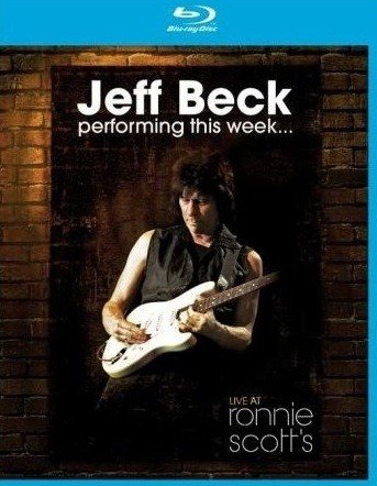 Jeff Beck - Performing This Week: Live at Ronnie Scott's (Alan Branch) [2009, BDRip]