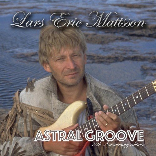 Lars Eric Mattsson - Astral Groove (25th Anniversary Edition) (2020)