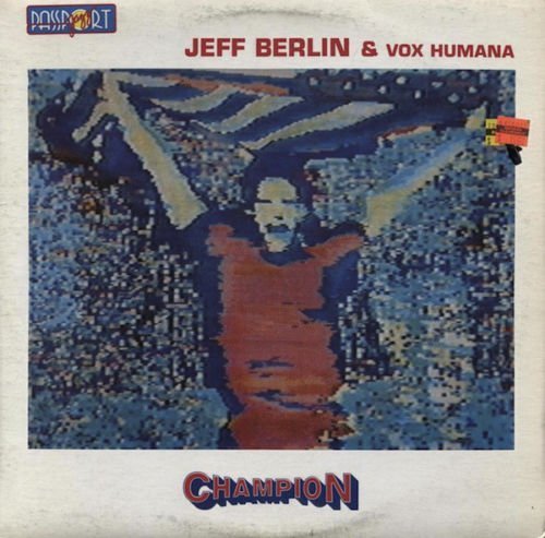 Jeff Berlin & Vox Humana ‎– Champion 1985
