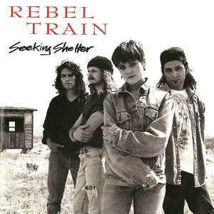 Rebel Train - Seeking Shelter 1992