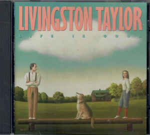 Livingston Taylor ‎– Life Is Good 1988
