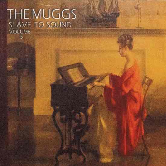 THE MUGGS – Slave To Sound (2020) Volume 5