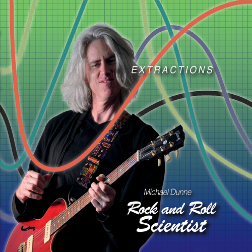 Michael Dunne - Rock and Roll Scientist: Extractions 2019