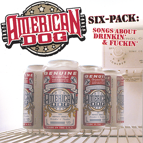 American Dog - Six-Pack: Songs About Drinkin' and Fuckin' 2001