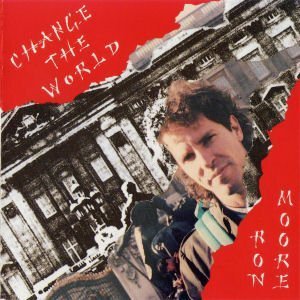 RON MOORE - CHANGE THE WORLD 1990