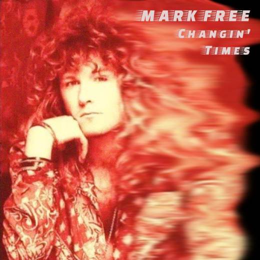 MARK FREE – Changin’ Times [The Unreleased Album]