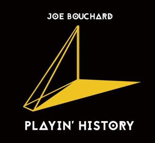 Joe Bouchard ‎– Playin' History 2017
