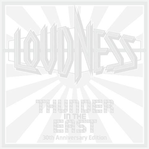 Loudness - Thunder In The East (30th Anniversary Edition)