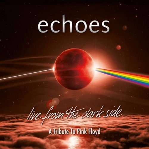 Echoes - Live From The Dark Side (A Tribute To Pink Floyd) (2019) [BDRip, 1080i]