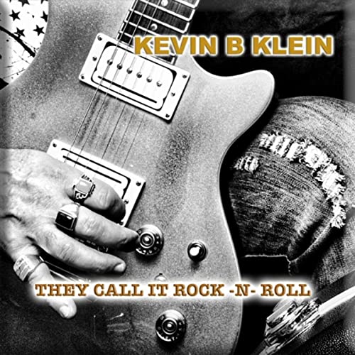 Kevin B Klein • They Call It Rock 'n' Roll
