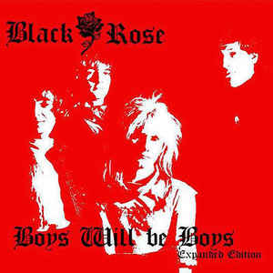 Black Rose ‎– Boys Will Be Boys - 35th Anniversary Expanded Edition 2019