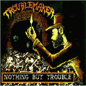 Troublemaker ‎– Nothing But Trouble 2000