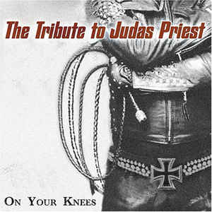 Various ‎– On Your Knees: The Tribute To Judas Priest 2007