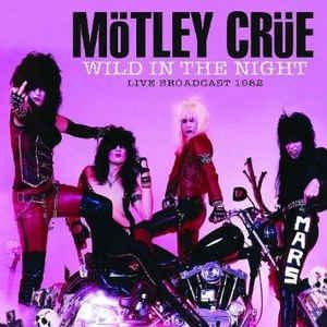 Motley Crue - Wild In The Night - Live Broadcast 1982