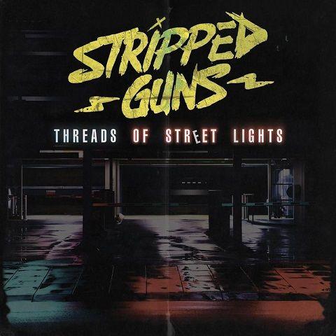 Stripped Guns - Threads of Street Lights 2020