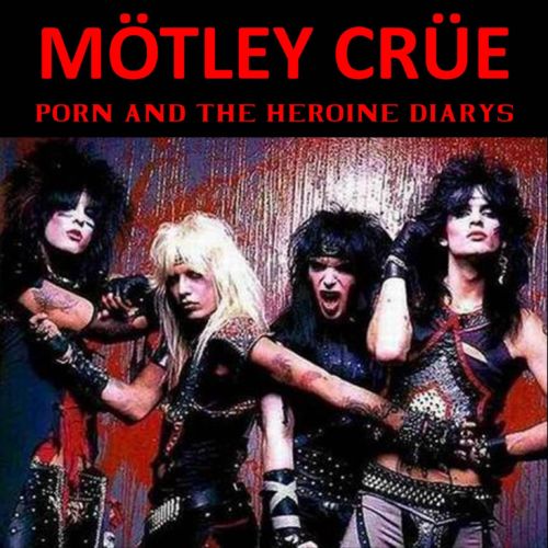 Motley Crue - Porn And The Herione Diaries 2011