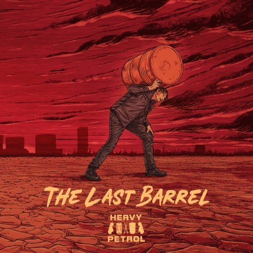 Heavy Petrol - The Last Barrel (2020)