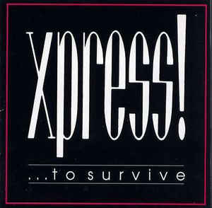 Xpress  ‎– ...To Survive 1991